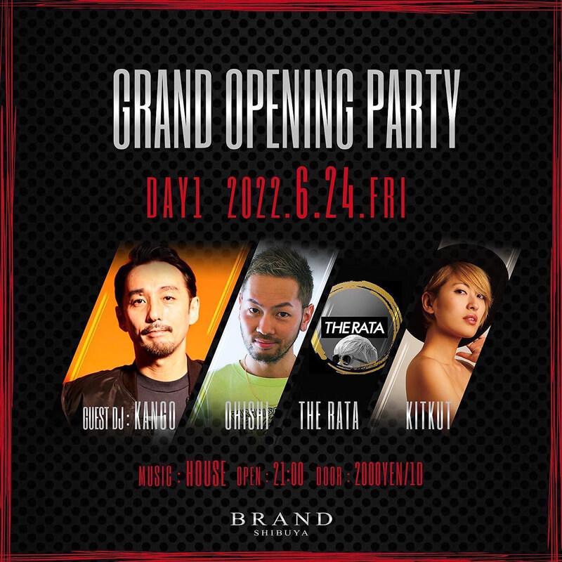 - GRAND OPEN PARTY - DAY1 GUEST DJ KANGO / OHISHI / THE RATA / KITKUT 2022年06月24日(金曜日)に渋谷 クラブのBRAND SHIBUYAで開催されるHOUSEイベント