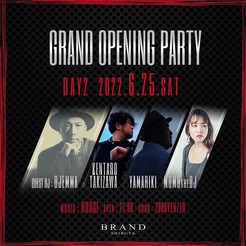 - GRAND OPEN PARTY - DAY 2 GUEST DJ EMMA / YAMARIKI / KENTARO TAKIZAWA / MOMO the DJ 2022年06月25日(土曜日)に渋谷 クラブのBRAND SHIBUYAで開催されるHOUSEイベント