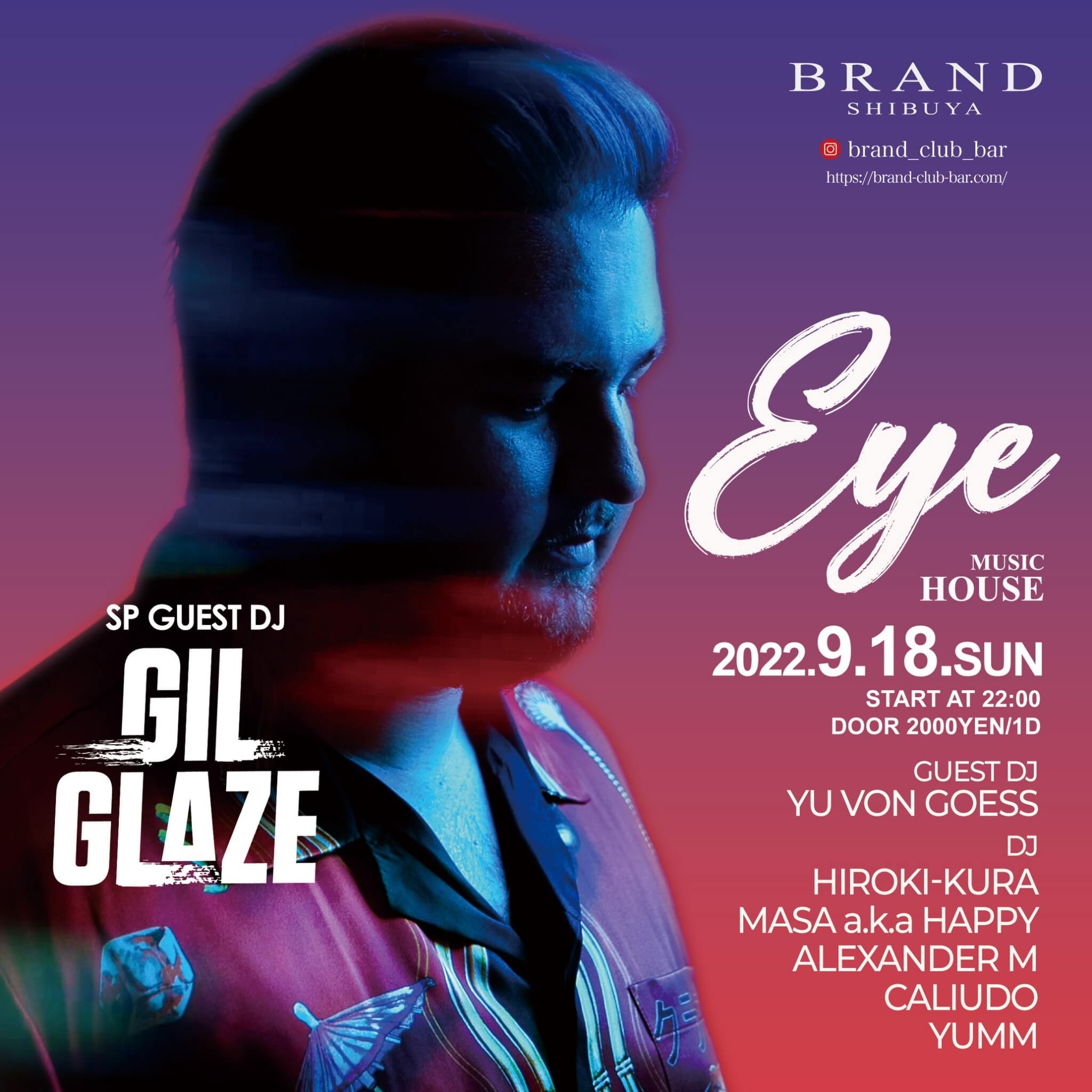【EYE】 -SP GUEST DJ-  GIL GLAZE
 2022年09月18日（日曜日）に渋谷 クラブのBRAND SHIBUYAで開催されるHOUSEイベント