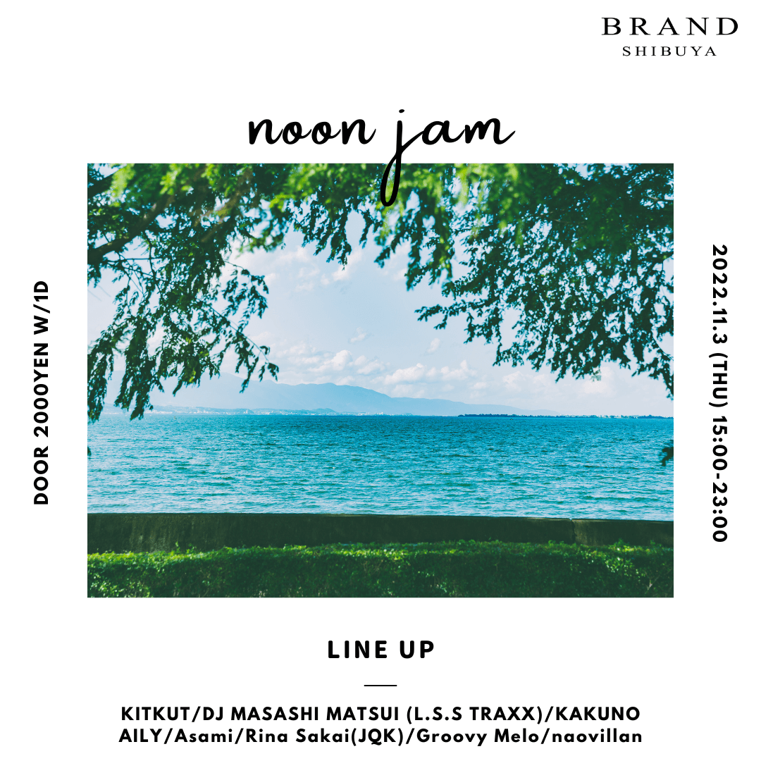 noon jam 2022年11月03日（木曜日）に渋谷 クラブのBRAND SHIBUYAで開催されるHOUSEイベント