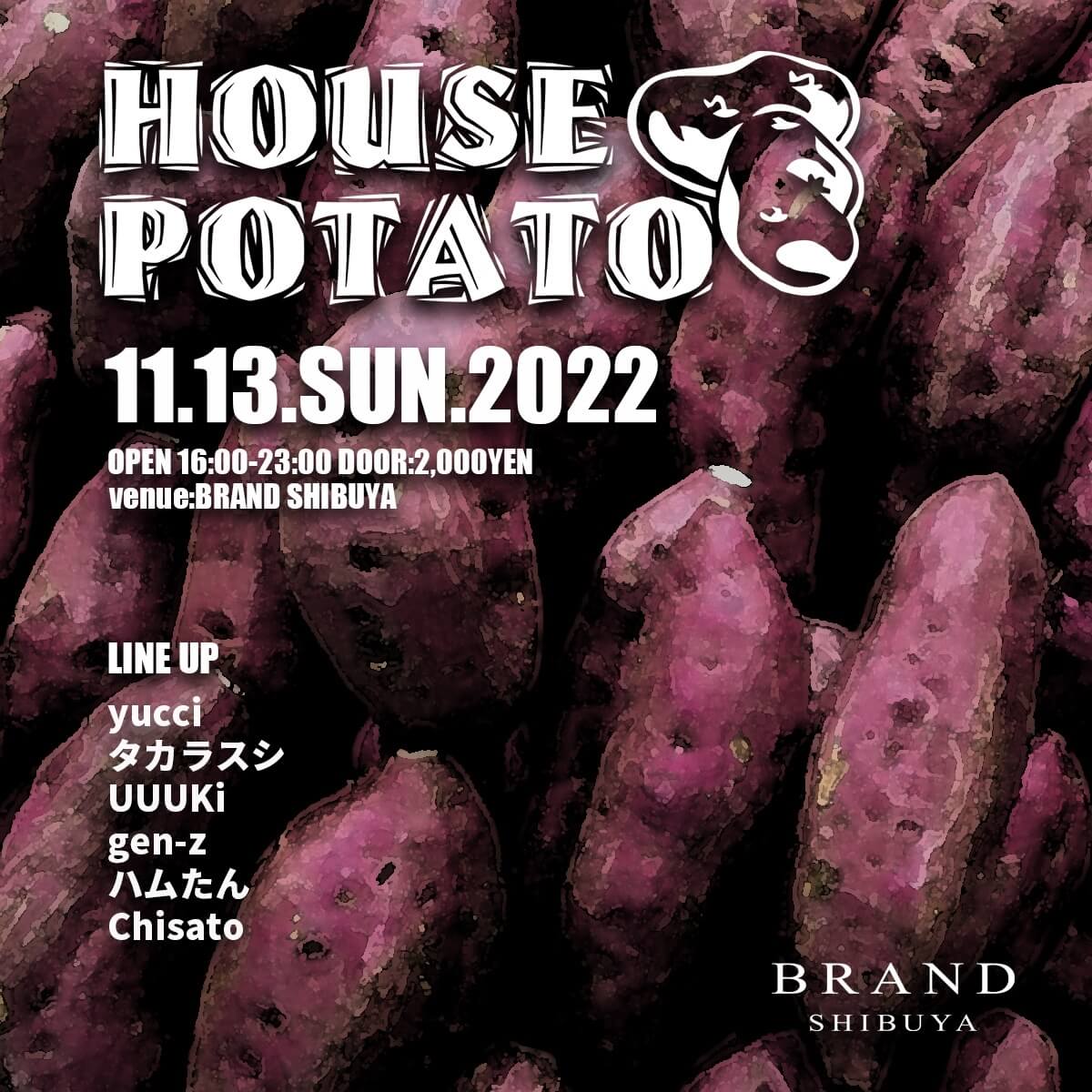 HOUSE POTATO 2022年11月13日(日曜日)に渋谷 クラブのBRAND SHIBUYAで開催されるHOUSEイベント