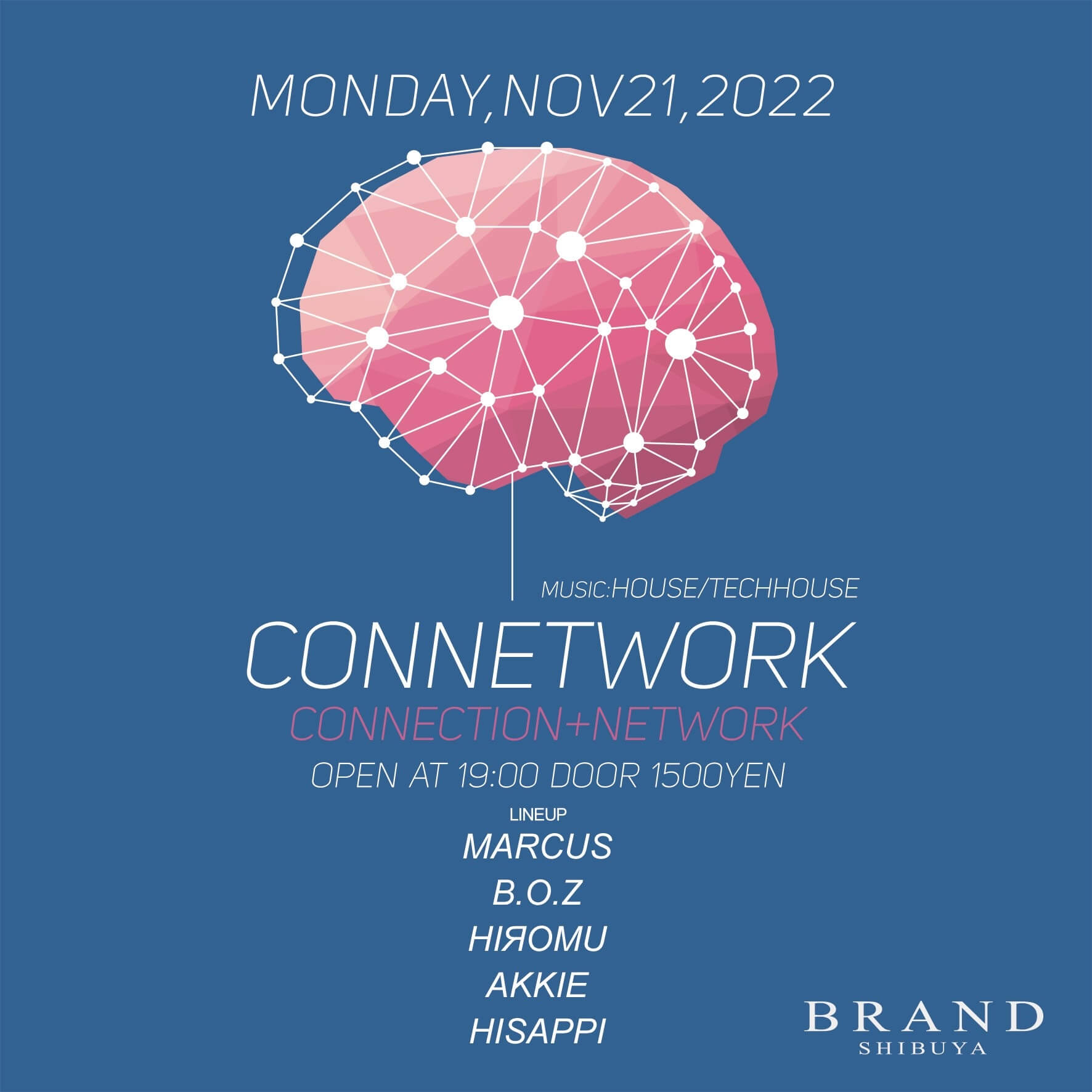 CONNETWORKS 2022年11月21日(月曜日)に渋谷 クラブのBRAND SHIBUYAで開催されるHOUSEイベント