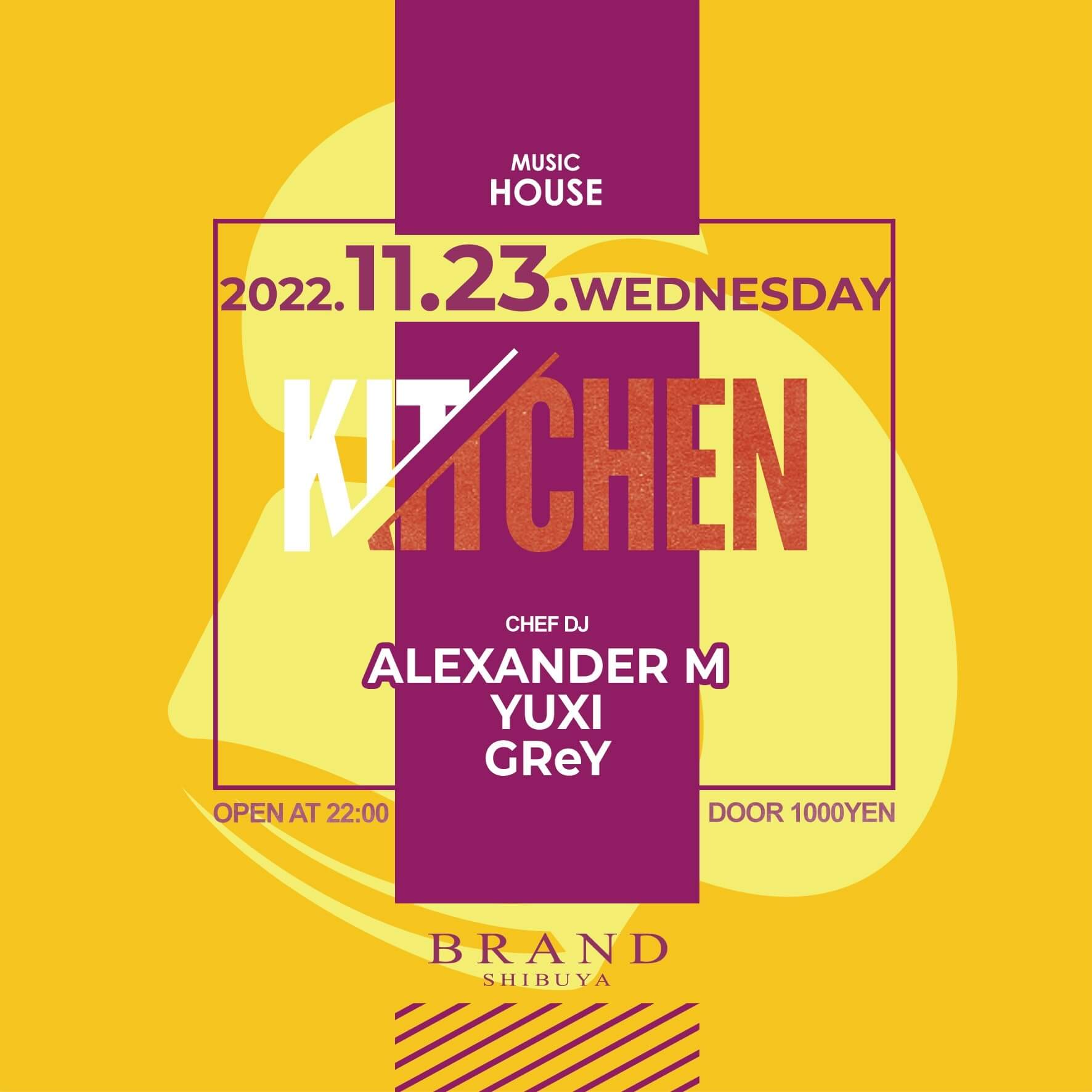 【KITCHEN】 2022年11月23日(水曜日)に渋谷 クラブのBRAND SHIBUYAで開催されるHOUSEイベント
