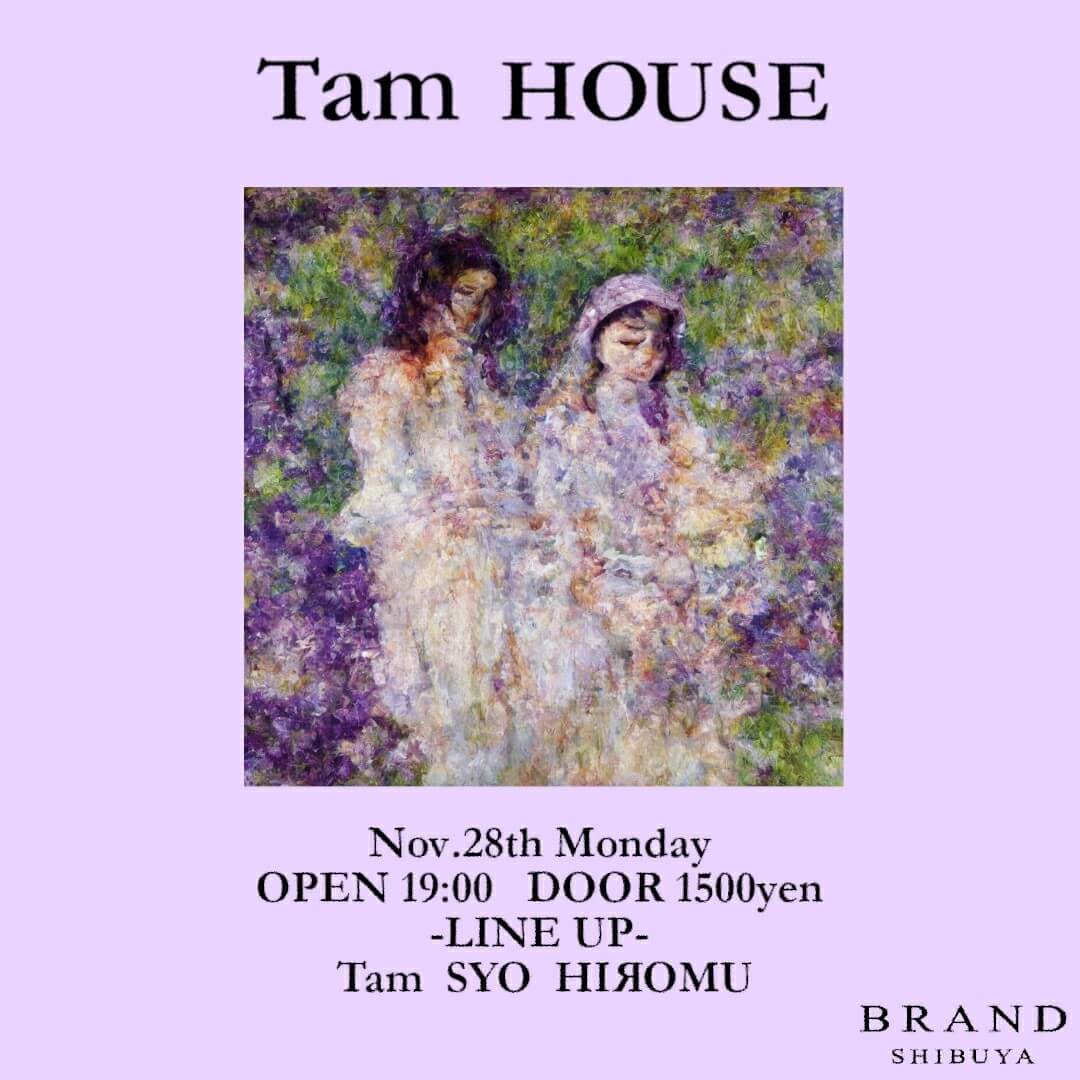 Tam HOUSE 2022年11月28日（月曜日）に渋谷 クラブのBRAND SHIBUYAで開催されるHOUSEイベント