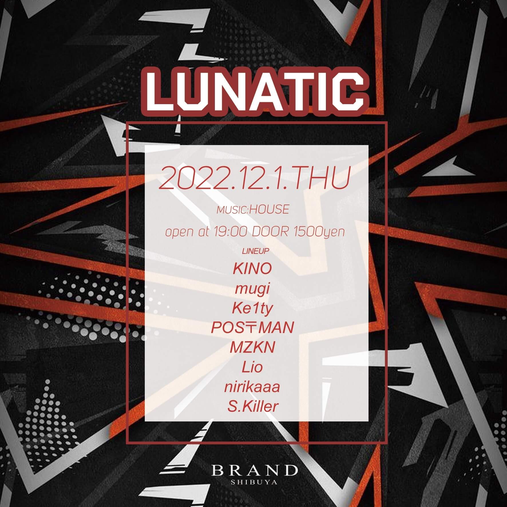 LUNATIC 2022年12月01日(木曜日)に渋谷 クラブのBRAND SHIBUYAで開催されるHOUSEイベント