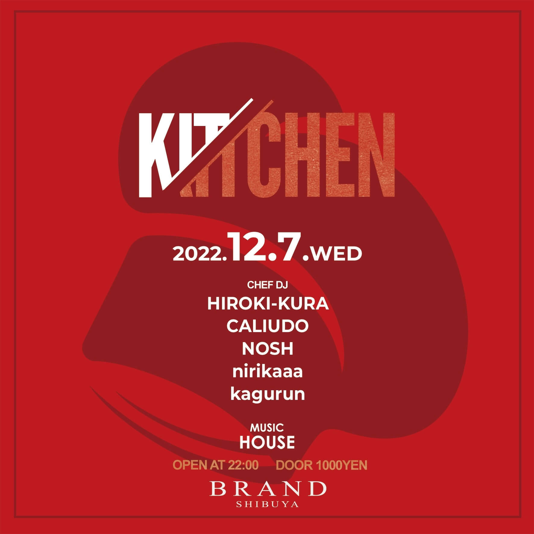 KITCHEN 2022年12月07日（水曜日）に渋谷 クラブのBRAND SHIBUYAで開催されるHOUSEイベント