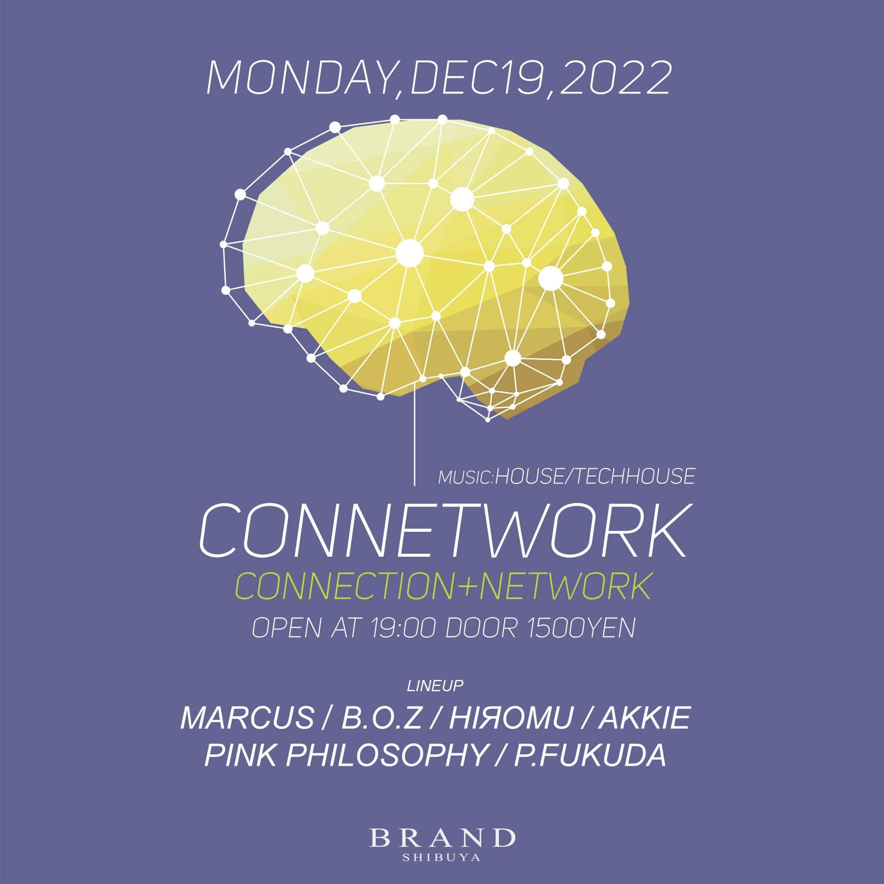 CONNETWORK 2022年12月19日(月曜日)に渋谷 クラブのBRAND SHIBUYAで開催されるHOUSEイベント