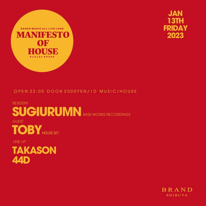 MANIFESTO OF HOUSE / SUGIURUMN 2023年01月13日（金曜日）に渋谷 クラブのBRAND SHIBUYAで開催されるHOUSEイベント