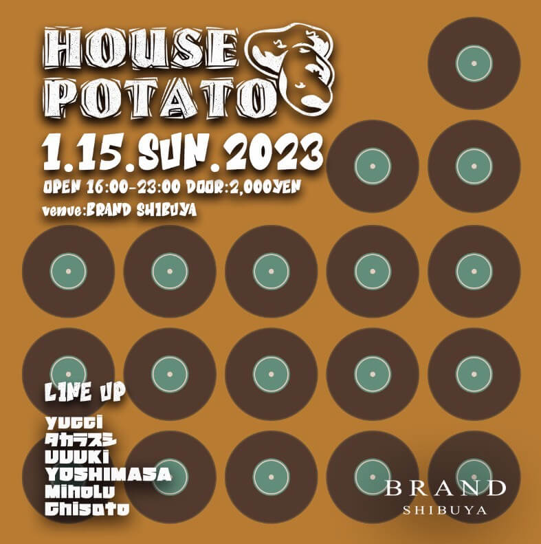 HOUSE POTATO 2023年01月15日(日曜日)に渋谷 クラブのBRAND SHIBUYAで開催されるHOUSEイベント