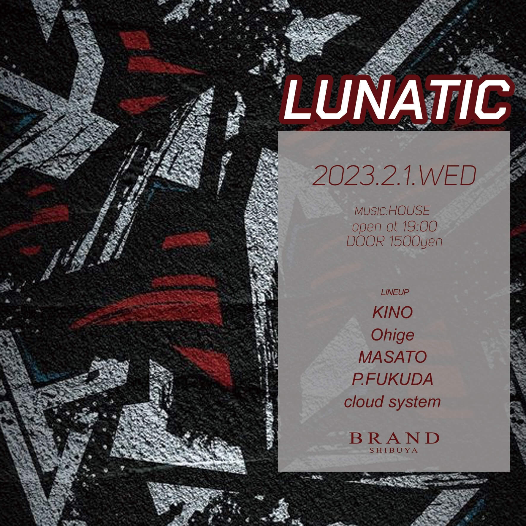 LUNATIC 2023年02月01日(水曜日)に渋谷 クラブのBRAND SHIBUYAで開催されるHOUSEイベント