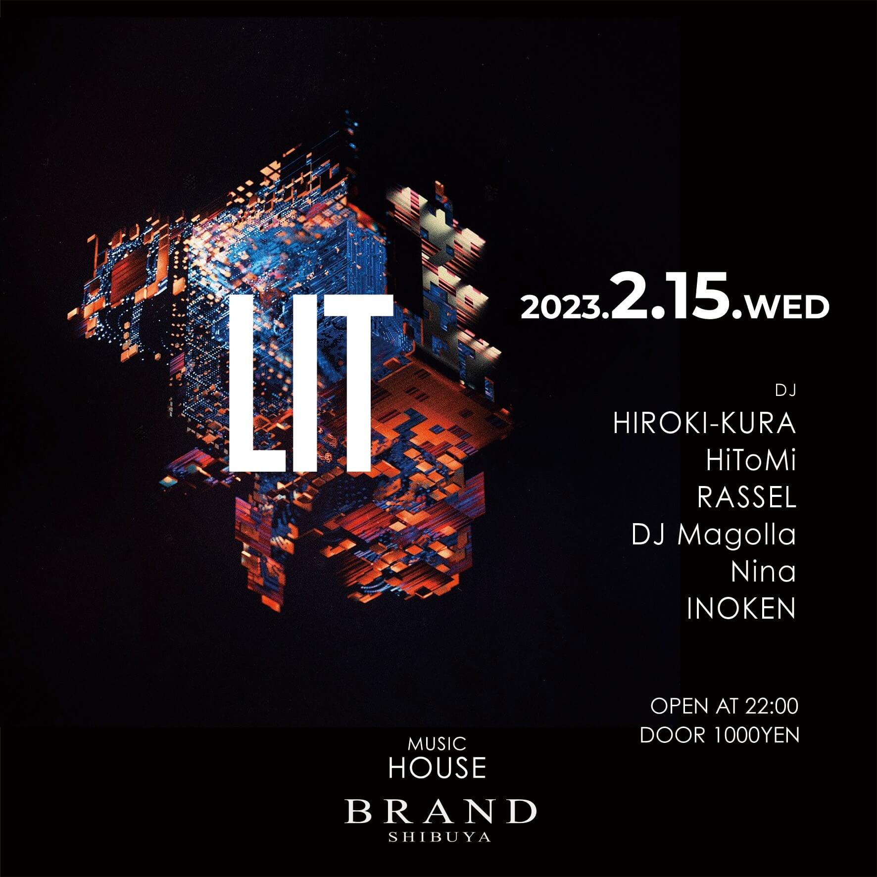 LIT 2023年02月15日(水曜日)に渋谷 クラブのBRAND SHIBUYAで開催されるHOUSEイベント