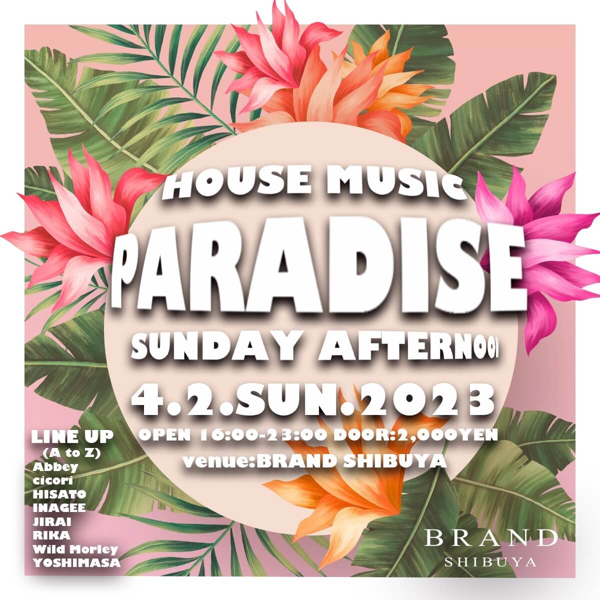 PARADISE 2023年04月02日（日曜日）に渋谷 クラブのBRAND SHIBUYAで開催されるHOUSEイベント