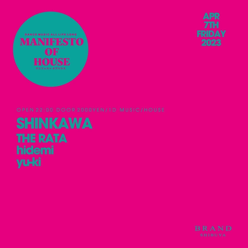 MANIFESTO OF HOUSE / SHINKAWA 2023年04月07日（金曜日）に渋谷 クラブのBRAND SHIBUYAで開催されるHOUSEイベント