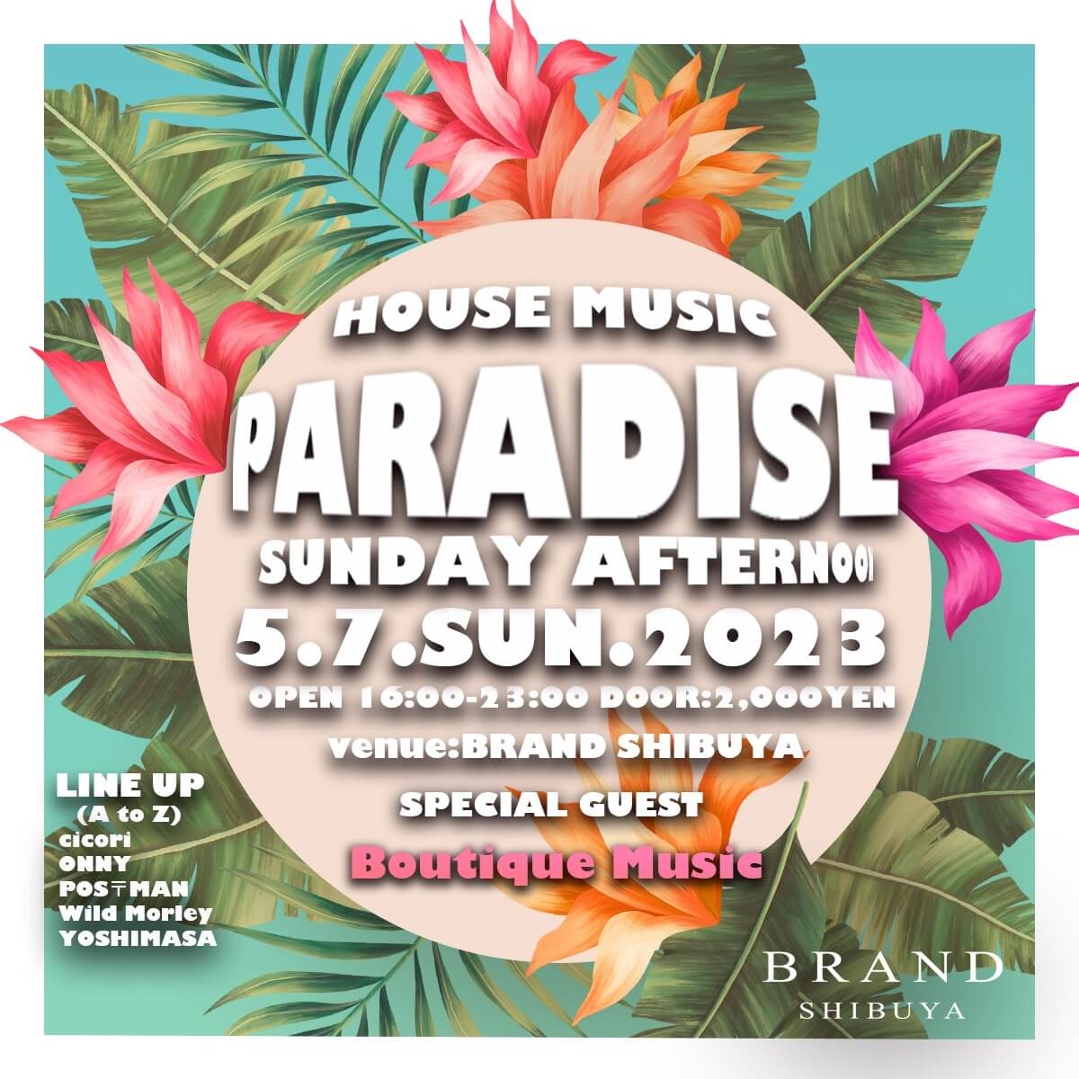 HOUSE MUSIC PARADISE 2023年05月07日(日曜日)に渋谷 クラブのBRAND SHIBUYAで開催されるHOUSEイベント