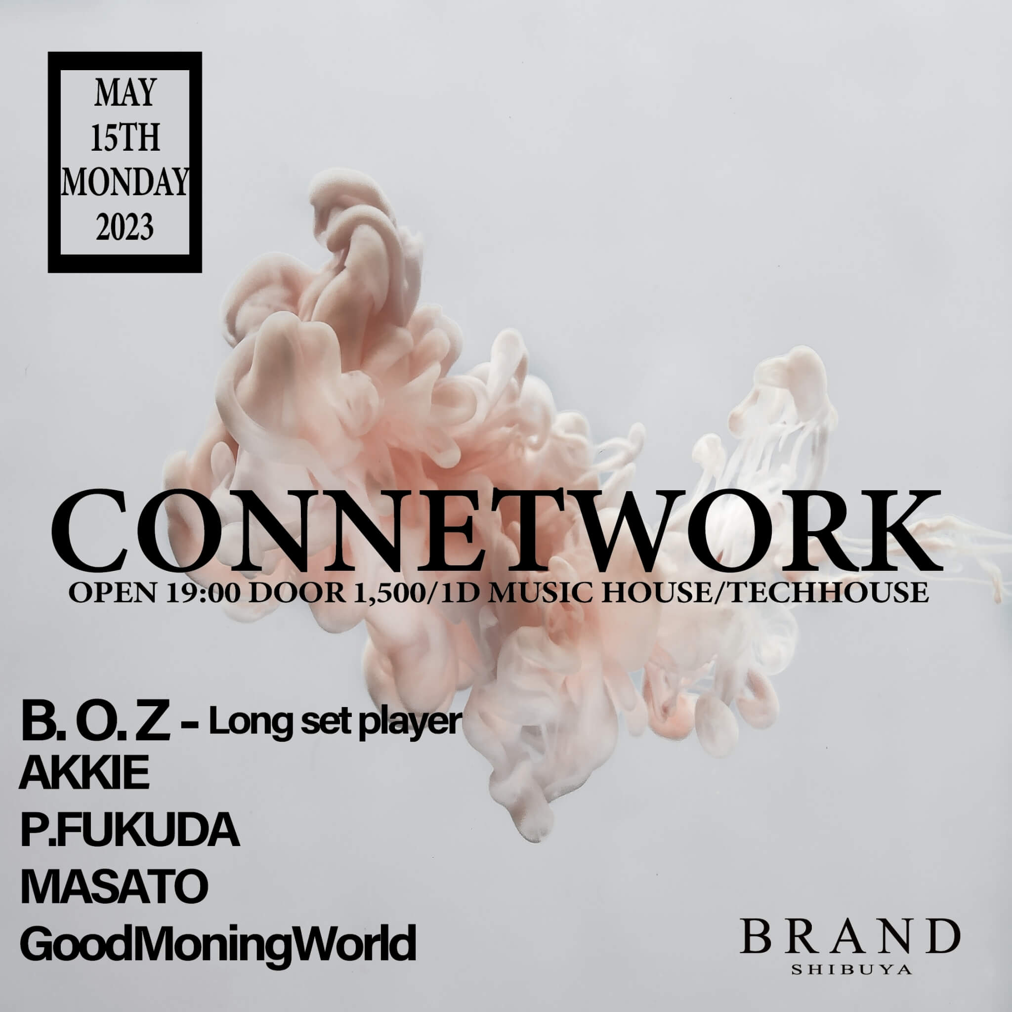 CONNETWORK 2023年05月15日（月曜日）に渋谷 クラブのBRAND SHIBUYAで開催されるHOUSEイベント
