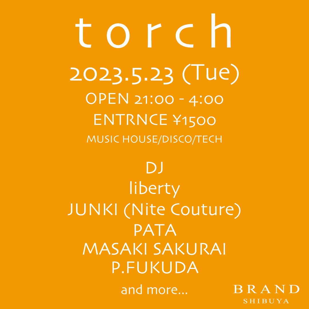 torch 2023年05月23日(火曜日)に渋谷 クラブのBRAND SHIBUYAで開催されるHOUSEイベント