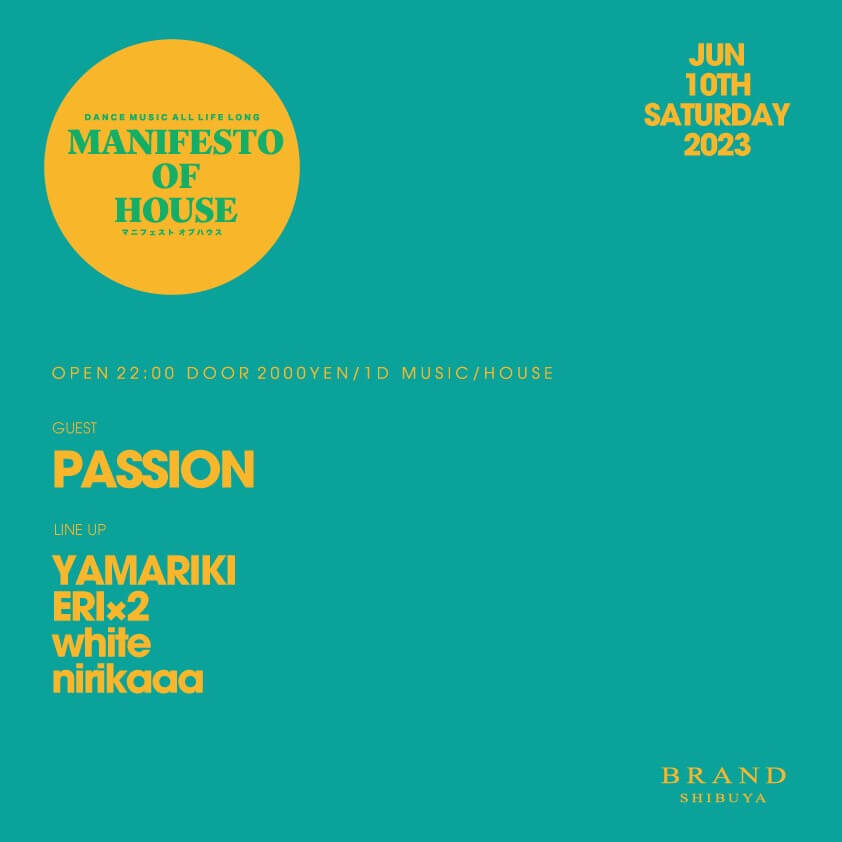 MANIFESTO OF HOUSE / PASSION 2023年06月10日（土曜日）に渋谷 クラブのBRAND SHIBUYAで開催されるHOUSEイベント