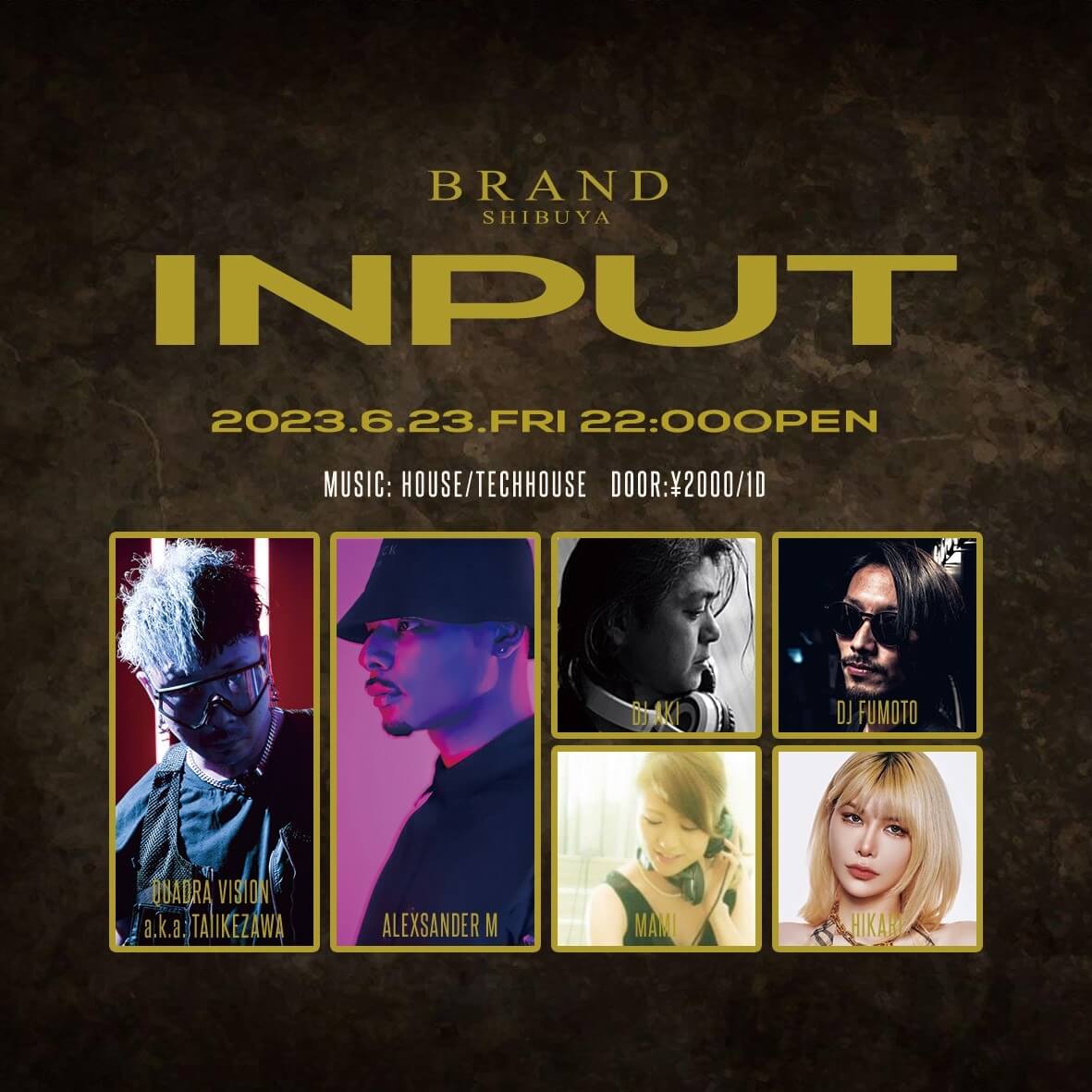 INPUT 2023年06月23日（金曜日）に渋谷 クラブのBRAND SHIBUYAで開催されるHOUSEイベント