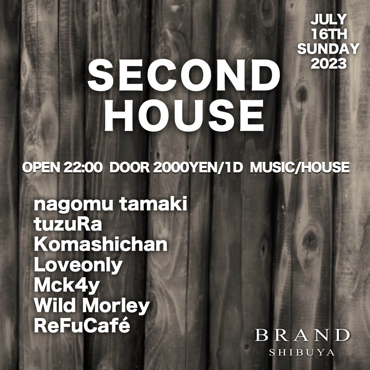 SECOND HOUSE 2023年07月16日(日曜日)に渋谷 クラブのBRAND SHIBUYAで開催されるHOUSEイベント