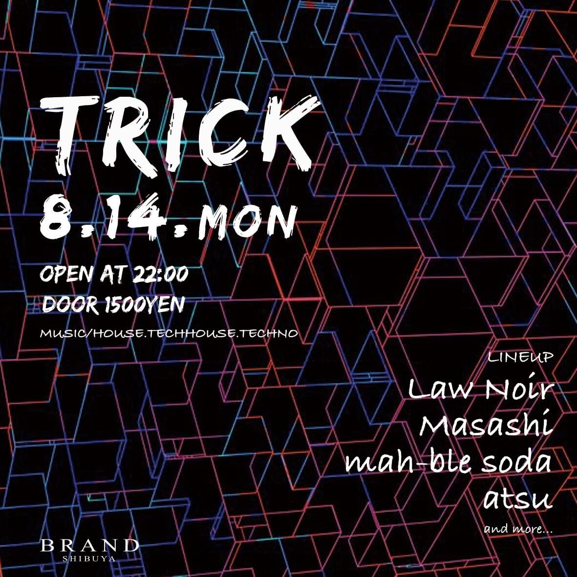 TRICK 2023年08月14日(月曜日)に渋谷 クラブのBRAND SHIBUYAで開催されるHOUSEイベント