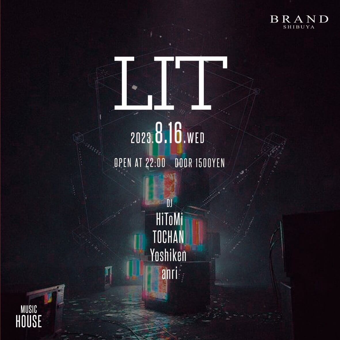 LIT 2023年08月16日（水曜日）に渋谷 クラブのBRAND SHIBUYAで開催されるHOUSEイベント