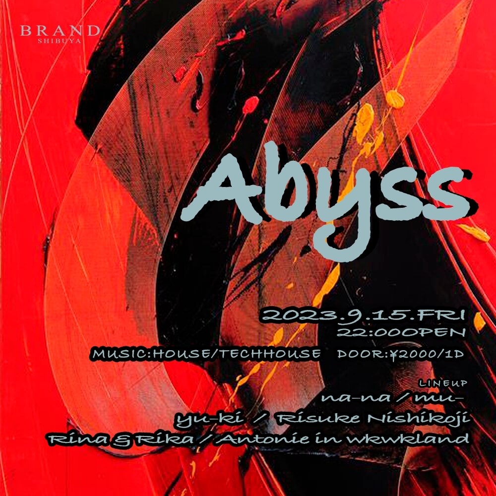 Abyss 2023年09月15日(金曜日)に渋谷 クラブのBRAND SHIBUYAで開催されるHOUSEイベント