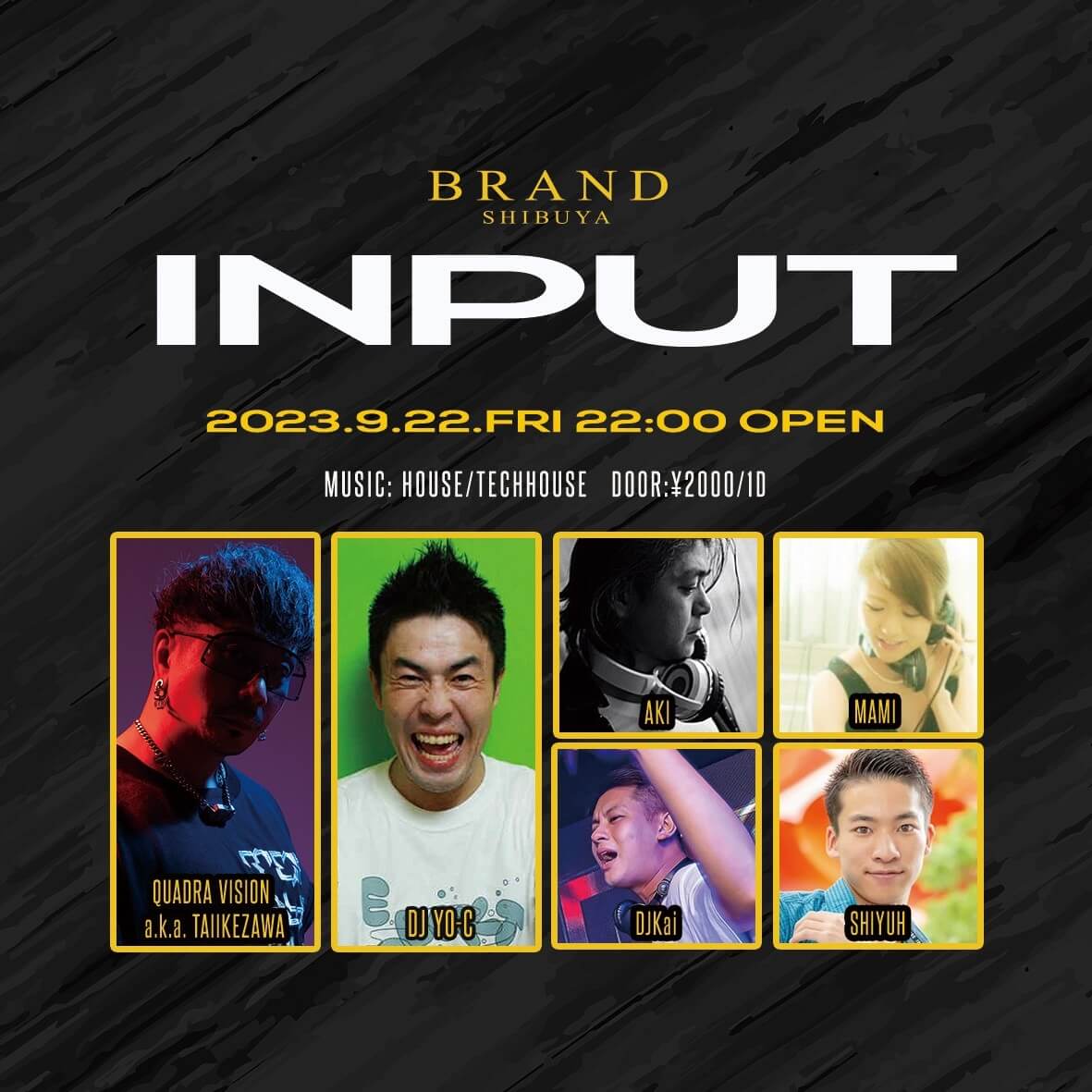 INPUT 2023年09月22日（金曜日）に渋谷 クラブのBRAND SHIBUYAで開催されるHOUSEイベント