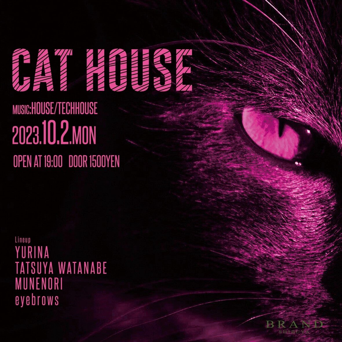 CAT HOUSE 2023年10月02日（月曜日）に渋谷 クラブのBRAND SHIBUYAで開催されるTECHNOイベント