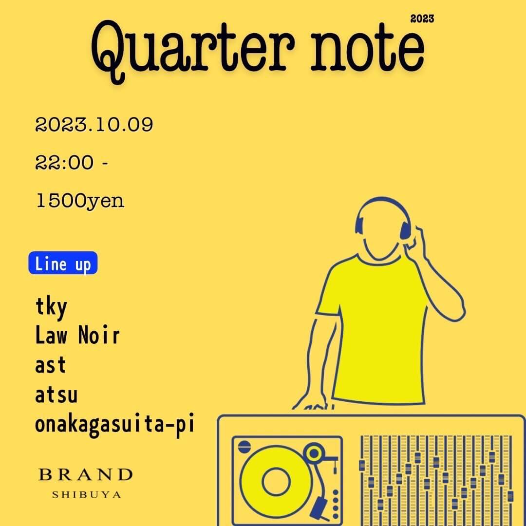 Quarter note 2023年10月09日(月曜日)に渋谷 クラブのBRAND SHIBUYAで開催されるHOUSEイベント