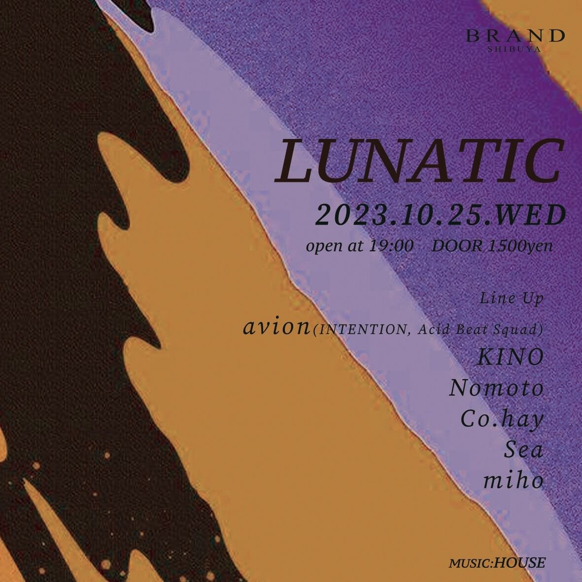 LUNATIC 2023年10月25日(水曜日)に渋谷 クラブのBRAND SHIBUYAで開催されるHOUSEイベント