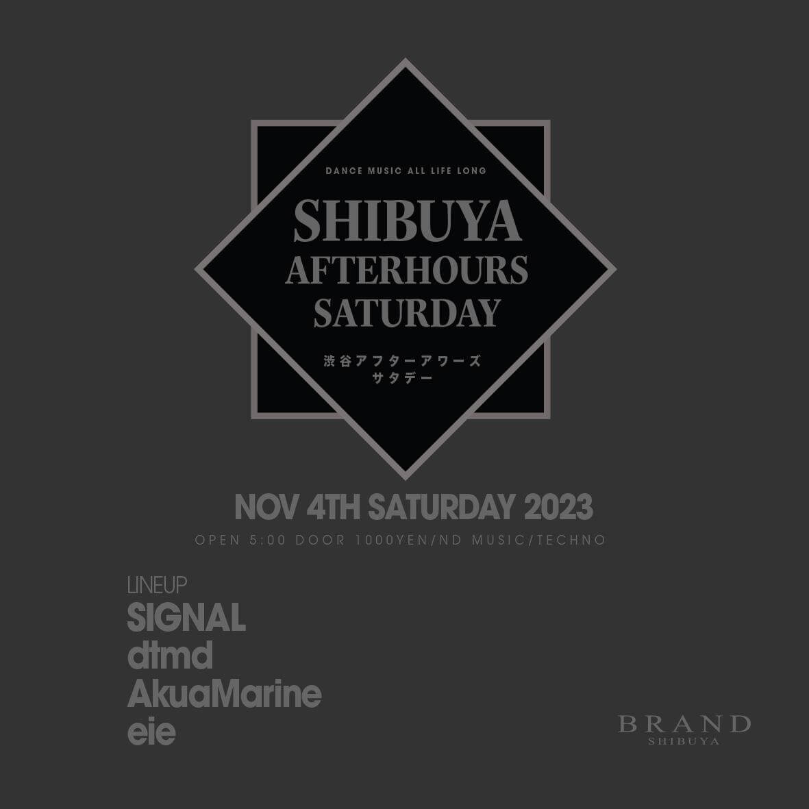 SHIBUYA AFTERHOURS SATURDAY 2023年11月04日（土曜日）に渋谷 クラブのBRAND SHIBUYAで開催されるTECHNOイベント
