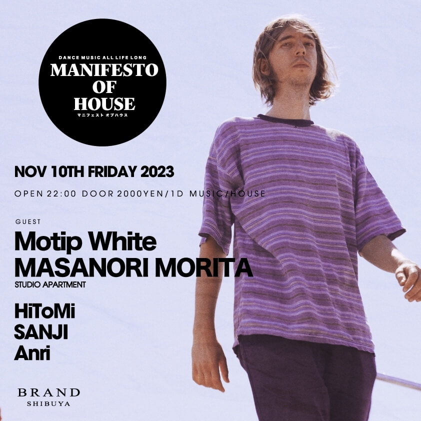 MANIFESTO OF HOUSE / GUEST Motip White MASANORI MORITA 2023年11月10日（金曜日）に渋谷 クラブのBRAND SHIBUYAで開催されるHOUSEイベント