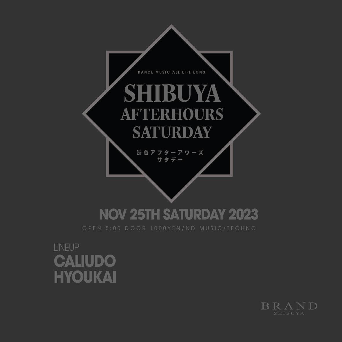 SHIBUYA AFTERHOURS SATURDAY 2023年11月25日（土曜日）に渋谷 クラブのBRAND SHIBUYAで開催されるTECHNOイベント
