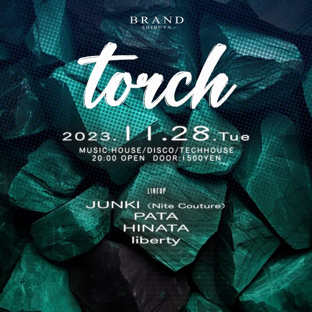 torch 2023年11月28日（火曜日）に渋谷 クラブのBRAND SHIBUYAで開催されるHOUSEイベント