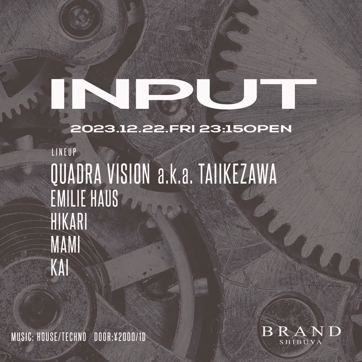 LINEUP 2023年12月22日(金曜日)に渋谷 クラブのBRAND SHIBUYAで開催されるHOUSEイベント
