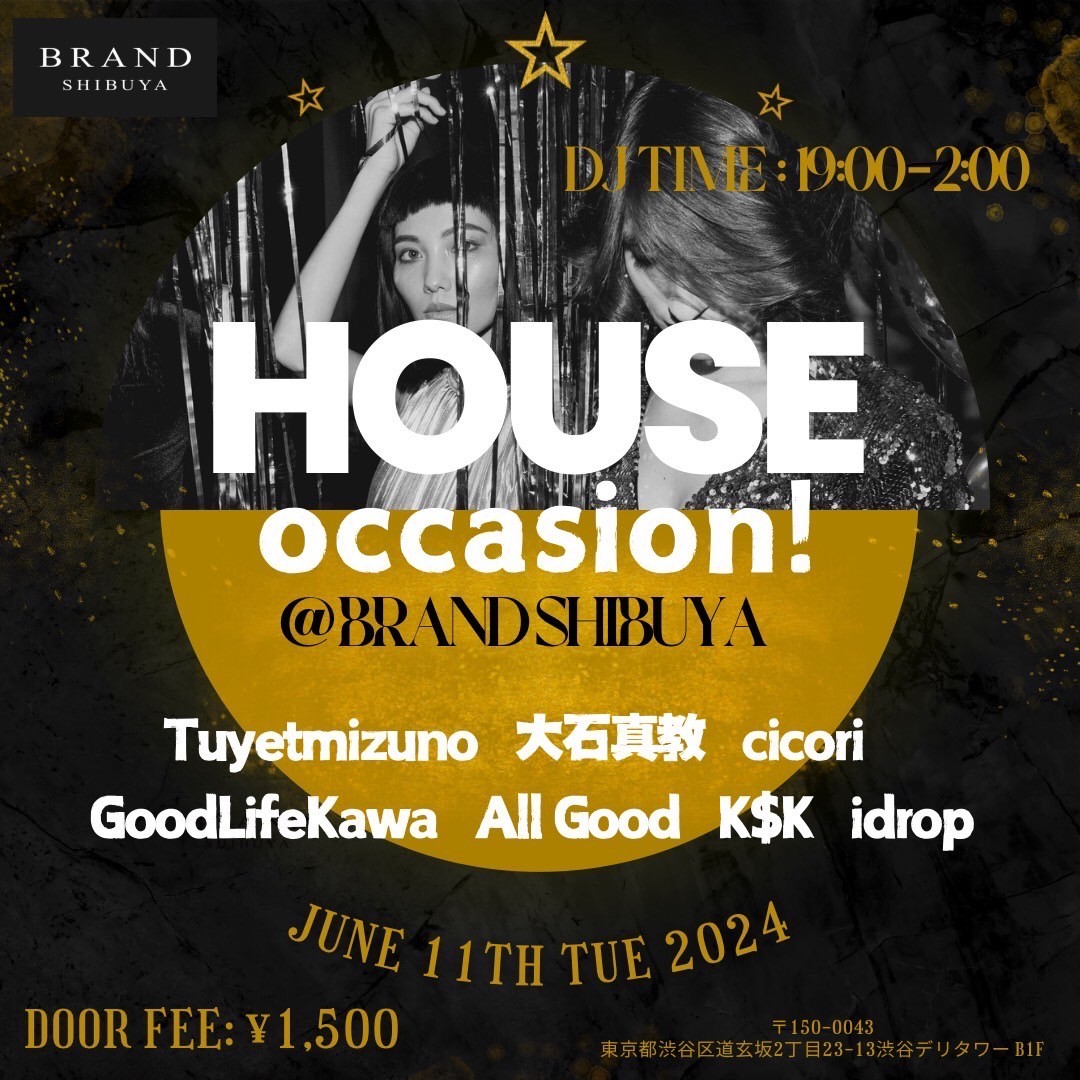 HOUSE occasion! 2024年06月11日（火曜日）に渋谷 クラブのBRAND SHIBUYAで開催されるHOUSEイベント
