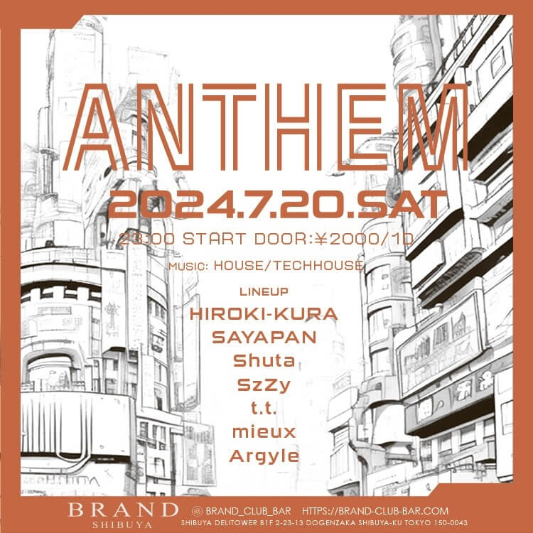 ANTHEM 2024年07月20日(土曜日)に渋谷 クラブのBRAND SHIBUYAで開催されるHOUSEイベント