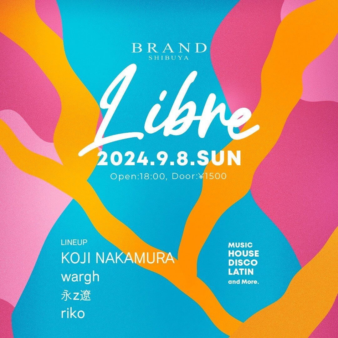 Libre 2024年09月08日(日曜日)に渋谷 クラブのBRAND SHIBUYAで開催されるHOUSEイベント
