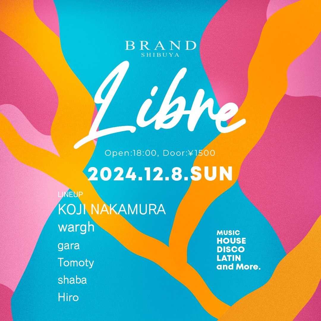 Libre 2024年12月08日(日曜日)に渋谷 クラブのBRAND SHIBUYAで開催されるHOUSEイベント