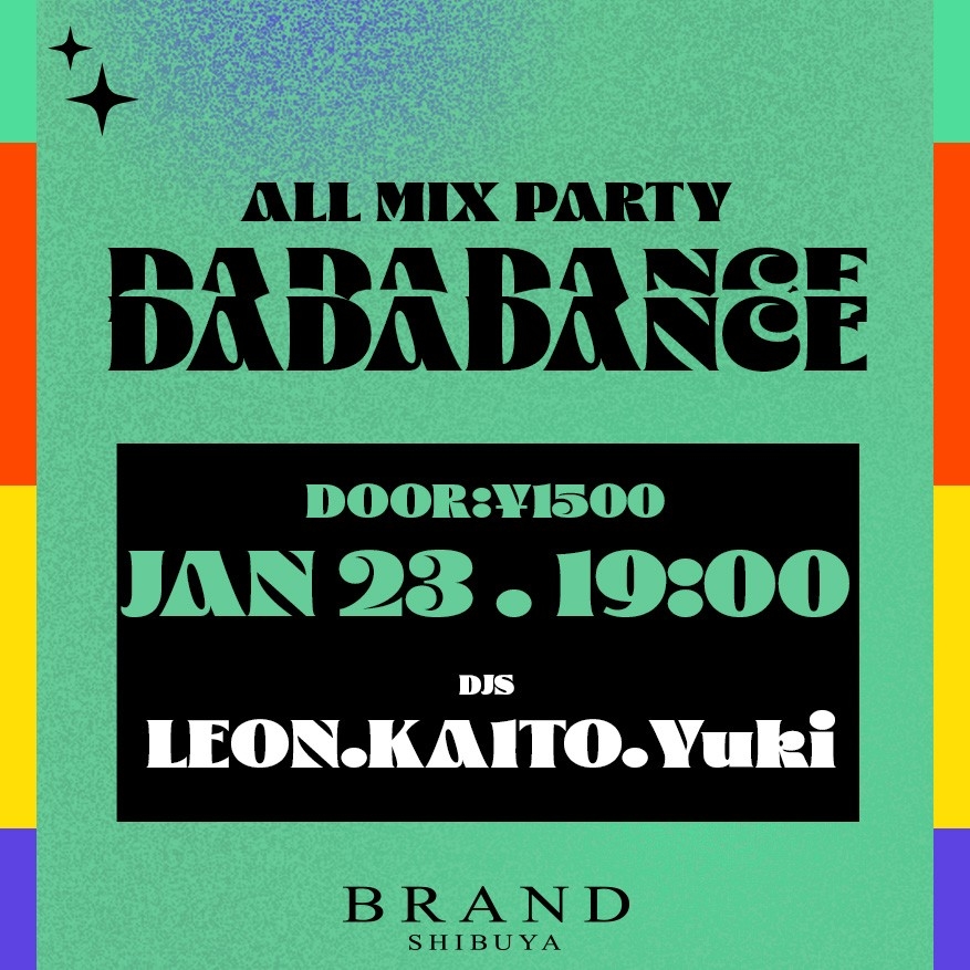 DADADANCE 2025年01月23日(木曜日)に渋谷 クラブのBRAND SHIBUYAで開催されるALL MIXイベント