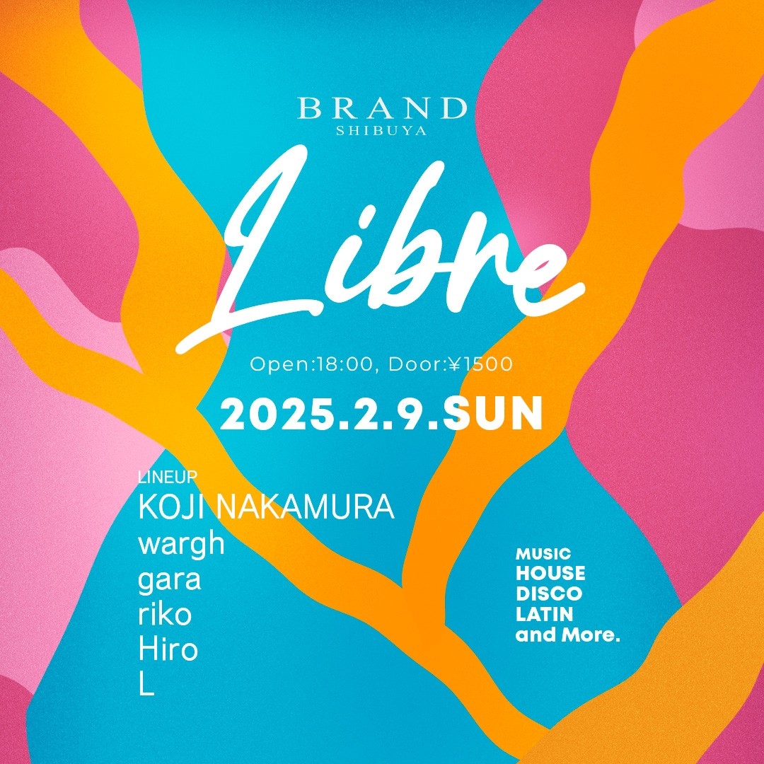 Libre 2025年02月09日（日曜日）に渋谷 クラブのBRAND SHIBUYAで開催されるHOUSEイベント