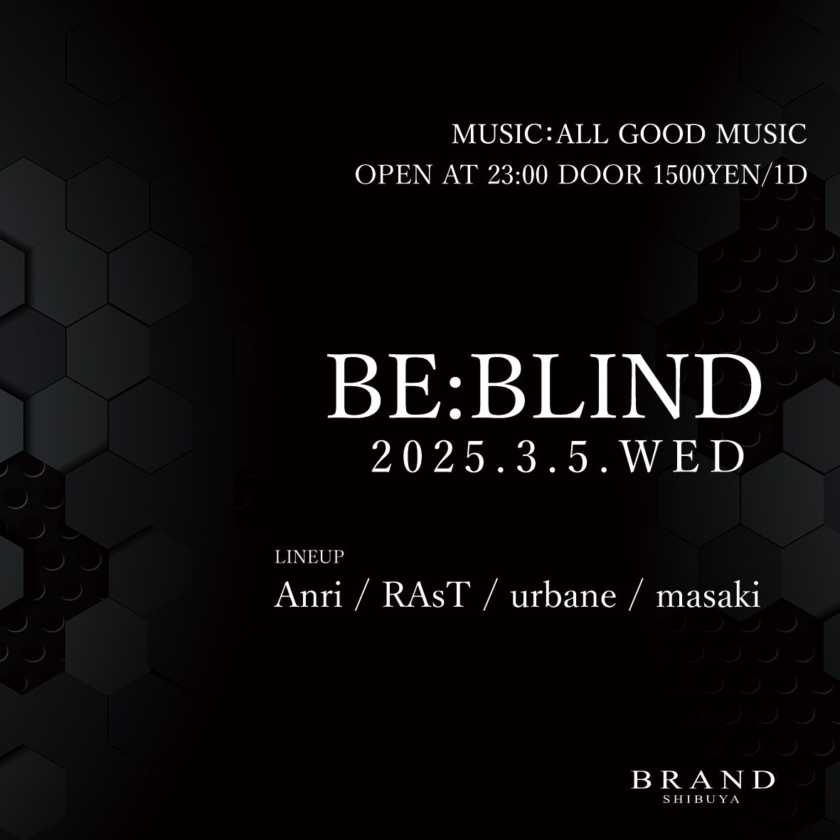 BE:BLIND 2025年03月05日（水曜日）に渋谷 クラブのBRAND SHIBUYAで開催されるALL MIXイベント