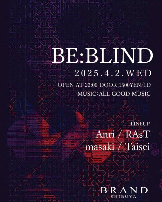 BE:BLIND 2025年04月02日（水曜日）に渋谷 クラブのBRAND SHIBUYAで開催されるALL MIXイベント