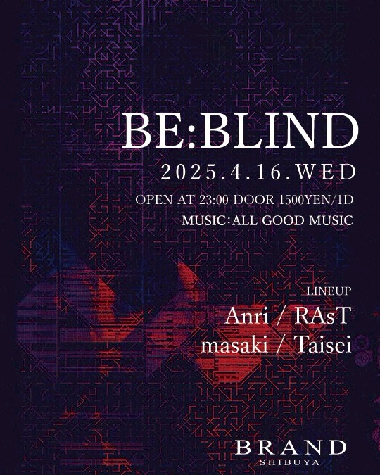 BE:BLIND 2025年04月16日(水曜日)に渋谷 クラブのBRAND SHIBUYAで開催されるALL MIXイベント