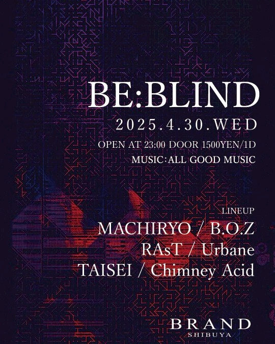 BE:BLIND 2025年04月30日（水曜日）に渋谷 クラブのBRAND SHIBUYAで開催されるALL MIXイベント
