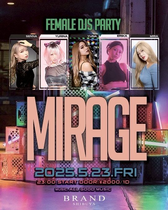 MIRAGE 2025年05月23日(金曜日)に渋谷 クラブのBRAND SHIBUYAで開催されるALL MIXイベント