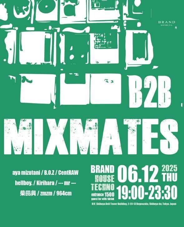 B2B MIXMATES 2025年06月12日（木曜日）に渋谷 クラブのBRAND SHIBUYAで開催されるHOUSEイベント