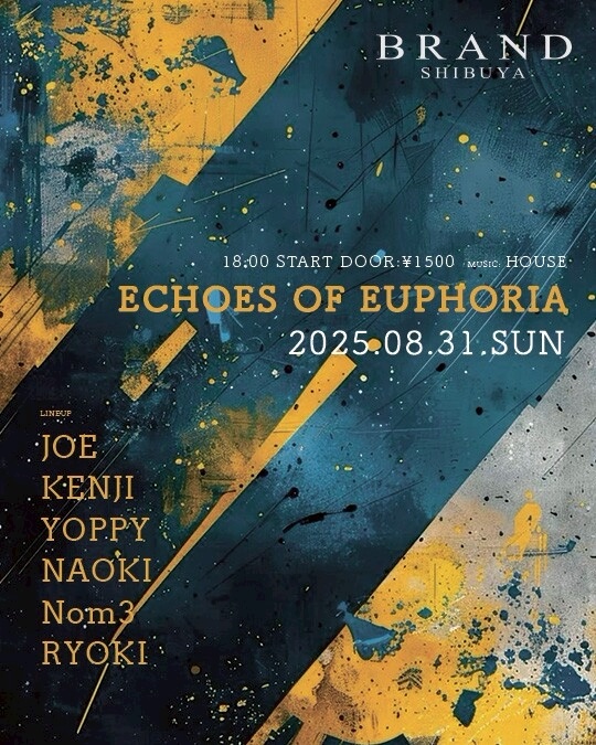 ECHOES OF EUPHORIA 2025年08月31日（日曜日）に渋谷 クラブのBRAND SHIBUYAで開催されるHOUSEイベント