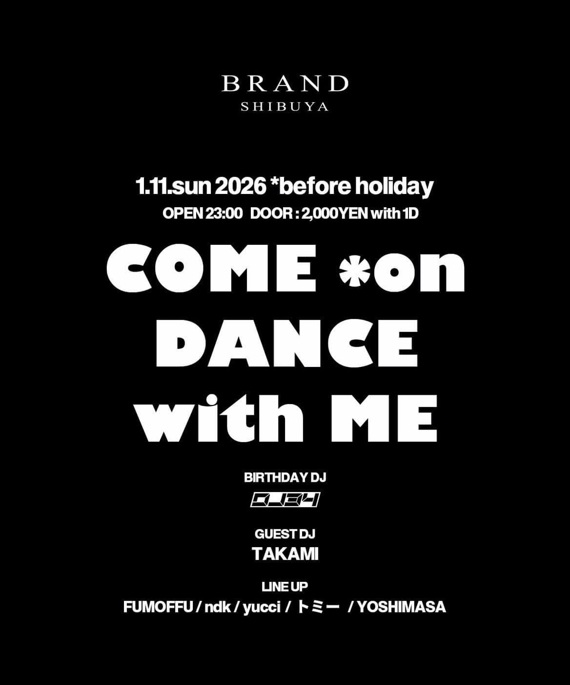渋谷 クラブ BRAND SHIBUYAの「COME on DANCE with ME
」 2026-01-11 開催のALL MIXイベント