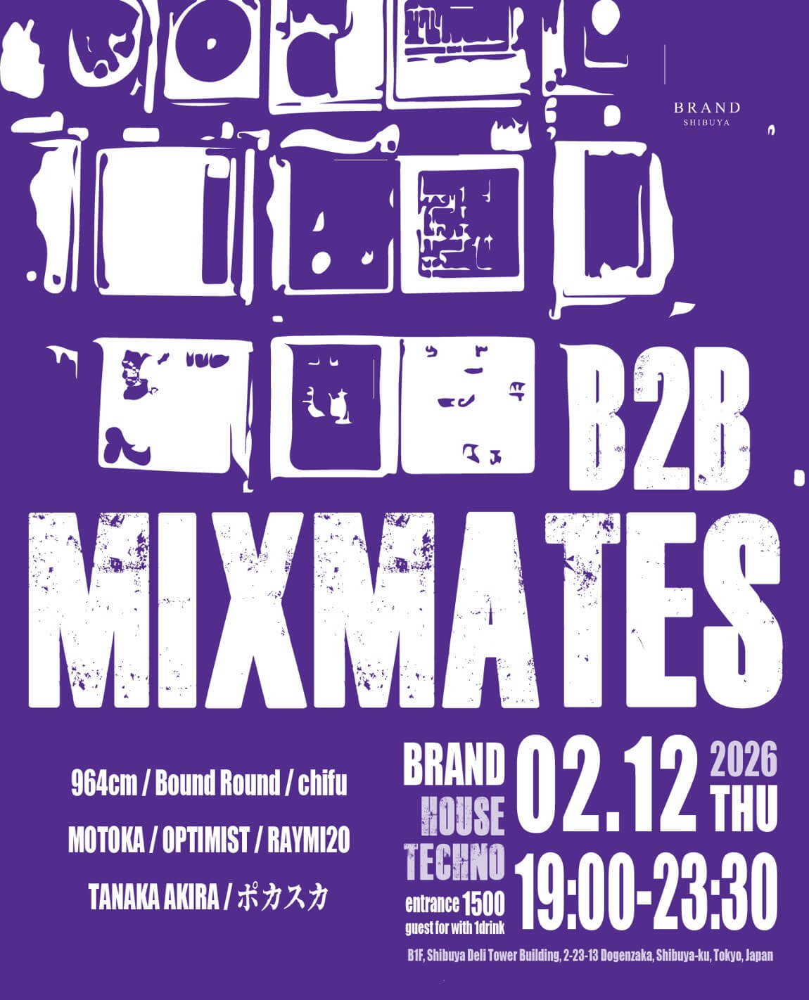 渋谷 クラブ BRAND SHIBUYAの「B2B MIXMATES」 2026-02-12 開催のHOUSEイベント